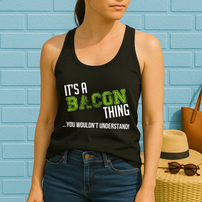 It's A Bacon Thing You Wouldn't Understand Womens Tank Top