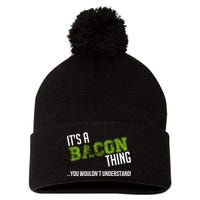 It's A Bacon Thing You Wouldn't Understand Pom Pom 12in Knit Beanie