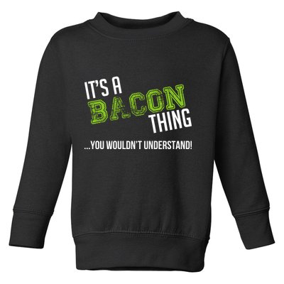It's A Bacon Thing You Wouldn't Understand Toddler Sweatshirt