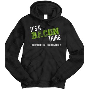 It's A Bacon Thing You Wouldn't Understand Tie Dye Hoodie