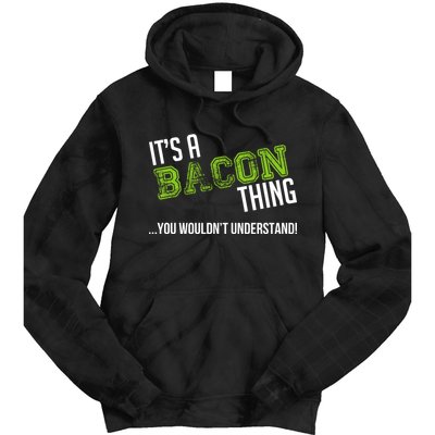 It's A Bacon Thing You Wouldn't Understand Tie Dye Hoodie