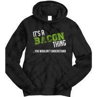 It's A Bacon Thing You Wouldn't Understand Tie Dye Hoodie