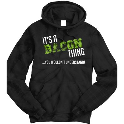 It's A Bacon Thing You Wouldn't Understand Tie Dye Hoodie