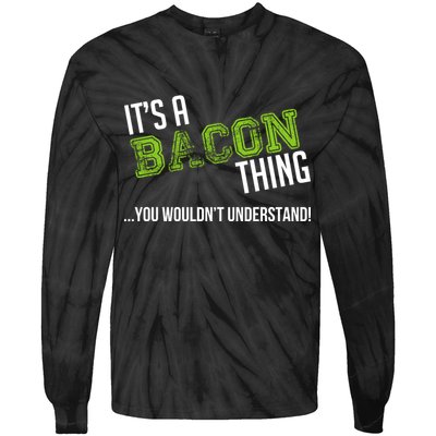 It's A Bacon Thing You Wouldn't Understand Tie-Dye Long Sleeve Shirt