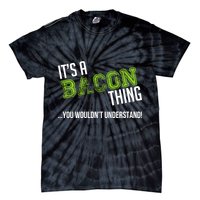 It's A Bacon Thing You Wouldn't Understand Tie-Dye T-Shirt