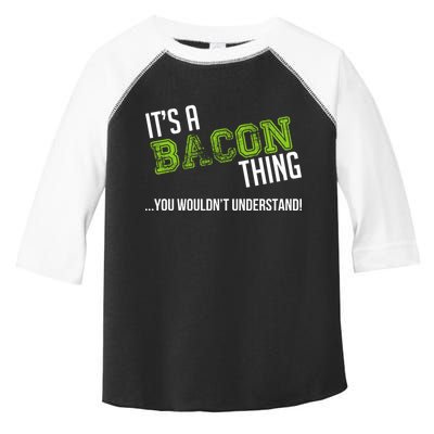 It's A Bacon Thing You Wouldn't Understand Toddler Fine Jersey T-Shirt