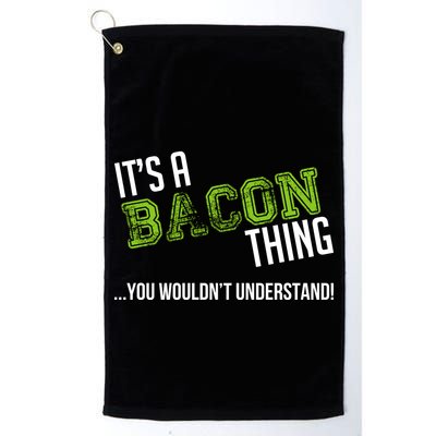 It's A Bacon Thing You Wouldn't Understand Golf Towel