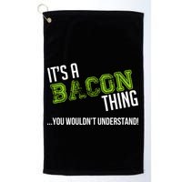 It's A Bacon Thing You Wouldn't Understand Golf Towel