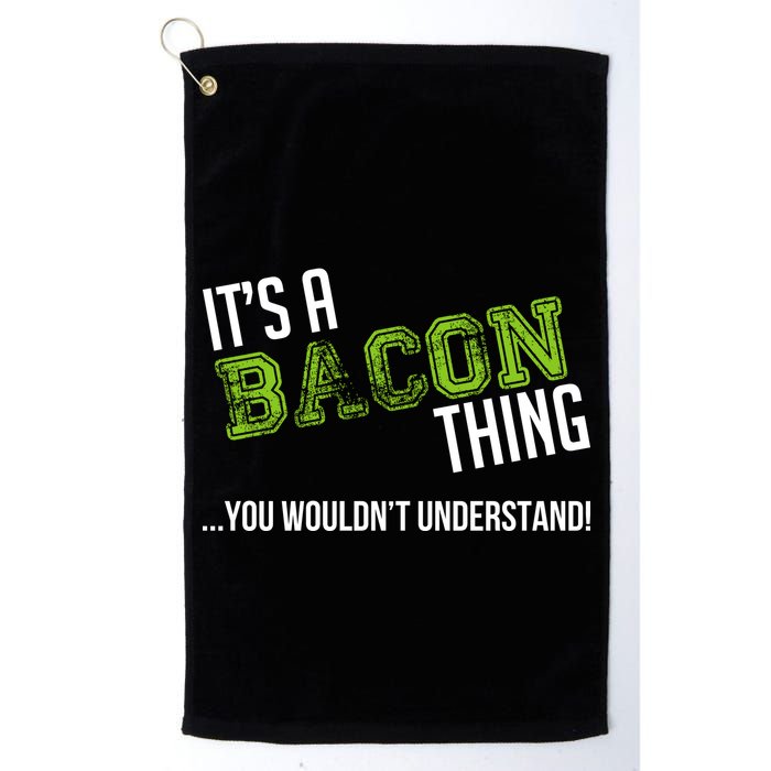 It's A Bacon Thing You Wouldn't Understand Golf Towel