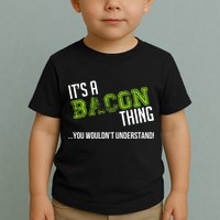 It's A Bacon Thing You Wouldn't Understand Toddler T-Shirt
