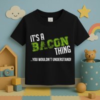 It's A Bacon Thing You Wouldn't Understand Toddler T-Shirt