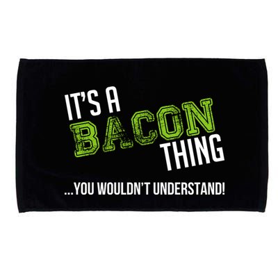 It's A Bacon Thing You Wouldn't Understand Microfiber Hand Towel