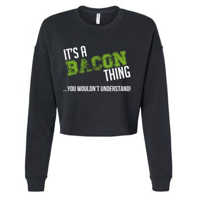 It's A Bacon Thing You Wouldn't Understand Cropped Pullover Crew