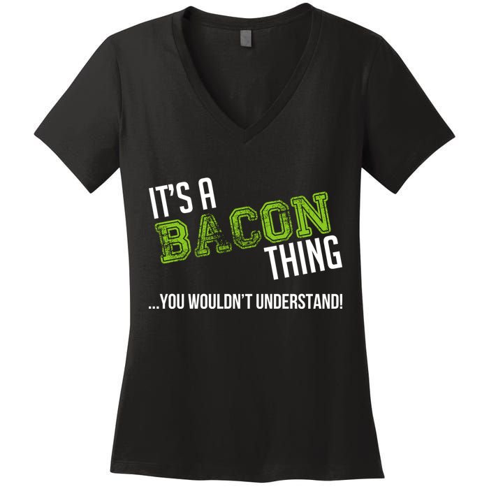 It's A Bacon Thing You Wouldn't Understand Women's V-Neck T-Shirt