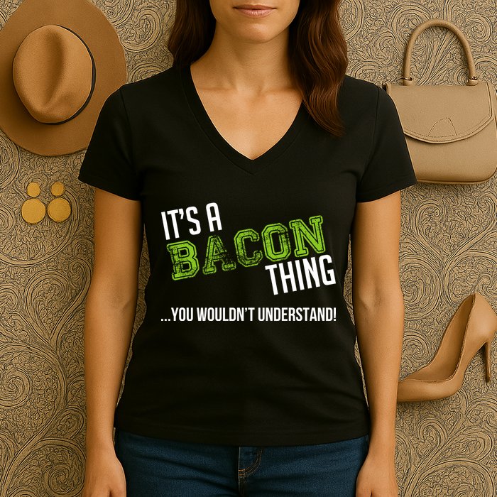It's A Bacon Thing You Wouldn't Understand Women's V-Neck T-Shirt