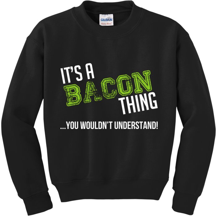 It's A Bacon Thing You Wouldn't Understand Kids Sweatshirt