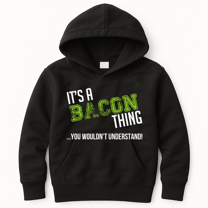 It's A Bacon Thing You Wouldn't Understand Kids Hoodie