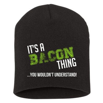 It's A Bacon Thing You Wouldn't Understand Short Acrylic Beanie