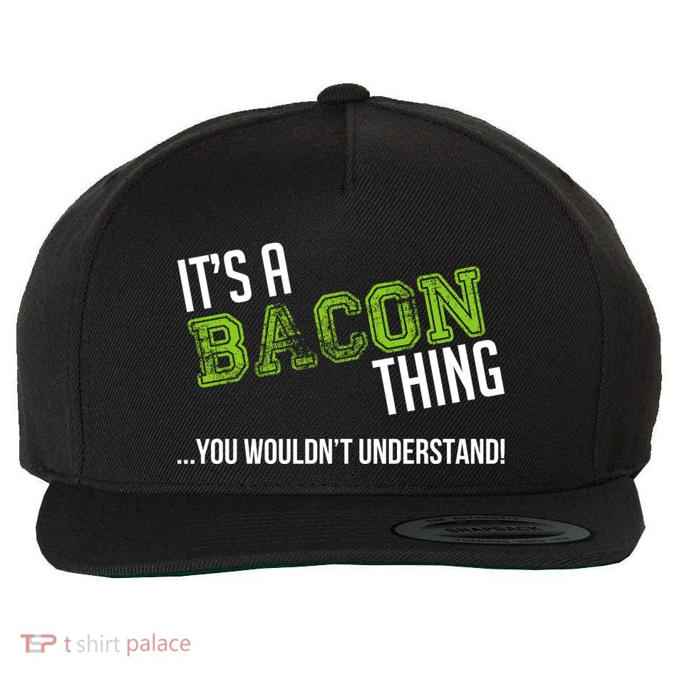 It's A Bacon Thing You Wouldn't Understand Wool Snapback Cap