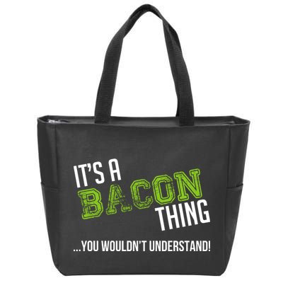 It's A Bacon Thing You Wouldn't Understand Zip Tote Bag