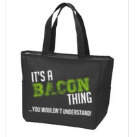 It's A Bacon Thing You Wouldn't Understand Zip Tote Bag