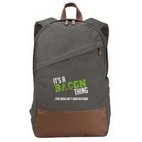 It's A Bacon Thing You Wouldn't Understand Cotton Canvas Backpack