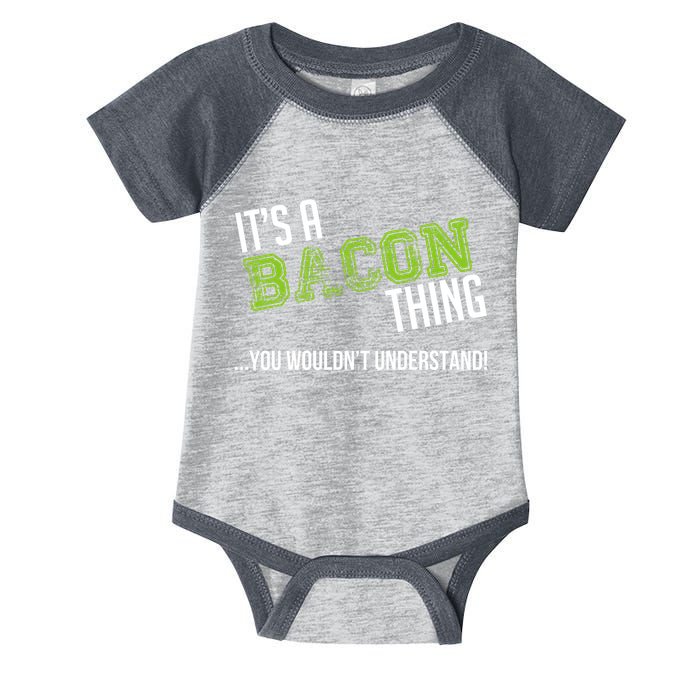 It's A Bacon Thing You Wouldn't Understand Infant Baby Jersey Bodysuit
