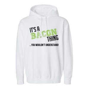 It's A Bacon Thing You Wouldn't Understand Garment-Dyed Fleece Hoodie