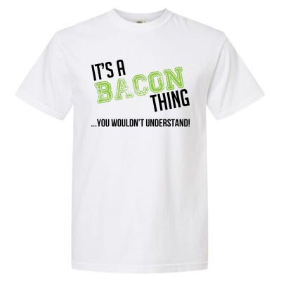 It's A Bacon Thing You Wouldn't Understand Garment-Dyed Heavyweight T-Shirt