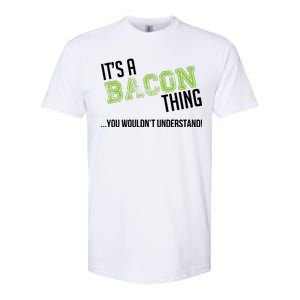 It's A Bacon Thing You Wouldn't Understand Softstyle CVC T-Shirt