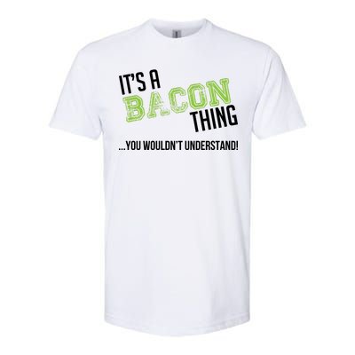 It's A Bacon Thing You Wouldn't Understand Softstyle® CVC T-Shirt