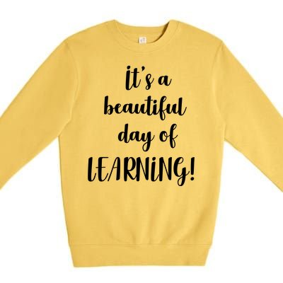 It's A Beautiful Day Of Learning! Premium Crewneck Sweatshirt