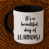 It's A Beautiful Day Of Learning! Mug