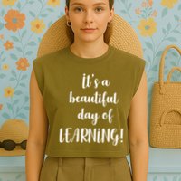 It's A Beautiful Day Of Learning! Garment-Dyed Women's Muscle Tee