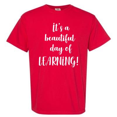 It's A Beautiful Day Of Learning! Garment-Dyed Heavyweight T-Shirt