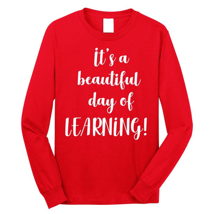 It's A Beautiful Day Of Learning! Long Sleeve Shirt