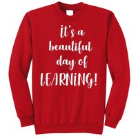 It's A Beautiful Day Of Learning! Sweatshirt