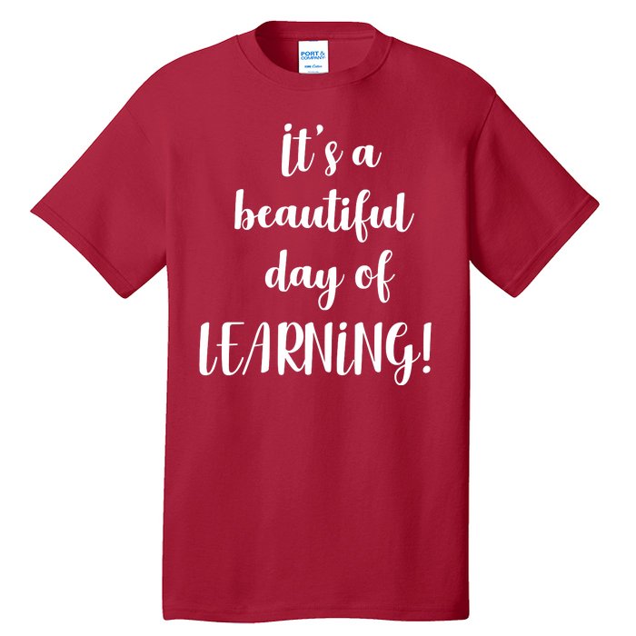 It's A Beautiful Day Of Learning! Tall T-Shirt