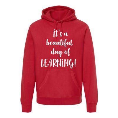 It's A Beautiful Day Of Learning! Premium Hoodie