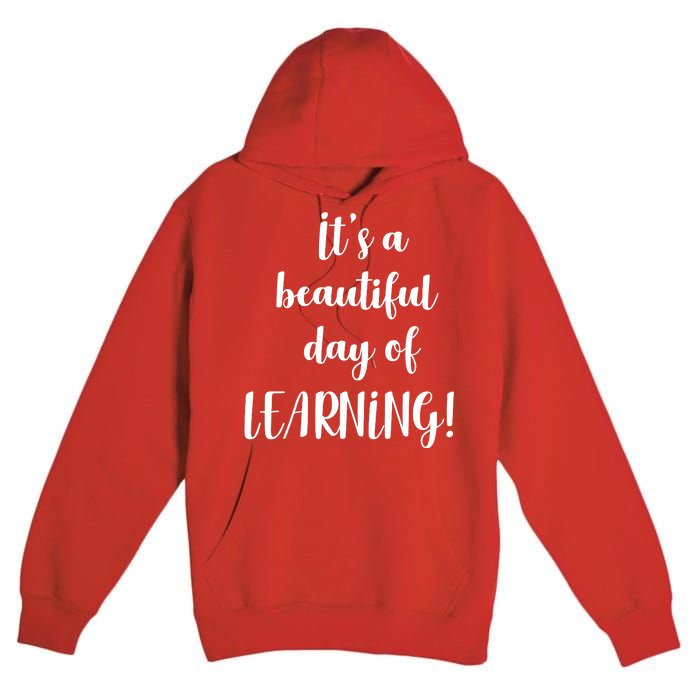 It's A Beautiful Day Of Learning! Premium Pullover Hoodie