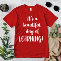 It's A Beautiful Day Of Learning! Premium T-Shirt