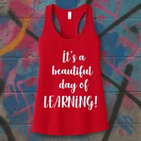It's A Beautiful Day Of Learning! Womens Tank Top