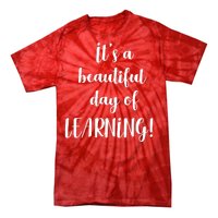 It's A Beautiful Day Of Learning! Tie-Dye T-Shirt