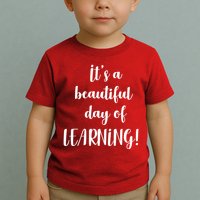 It's A Beautiful Day Of Learning! Toddler T-Shirt