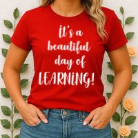 It's A Beautiful Day Of Learning! Womens T-Shirt