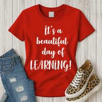 It's A Beautiful Day Of Learning! Womens T-Shirt