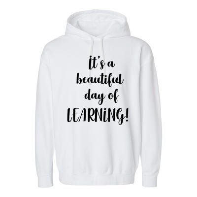 It's A Beautiful Day Of Learning! Garment-Dyed Fleece Hoodie