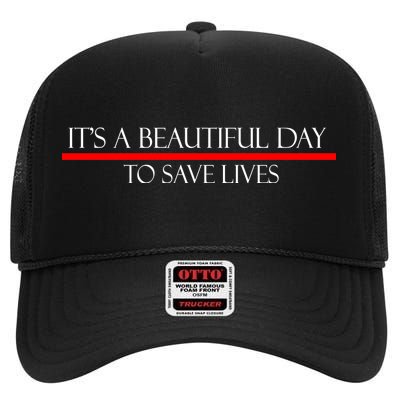 It's A Beautiful Day To Save Lives High Crown Mesh Back Trucker Hat