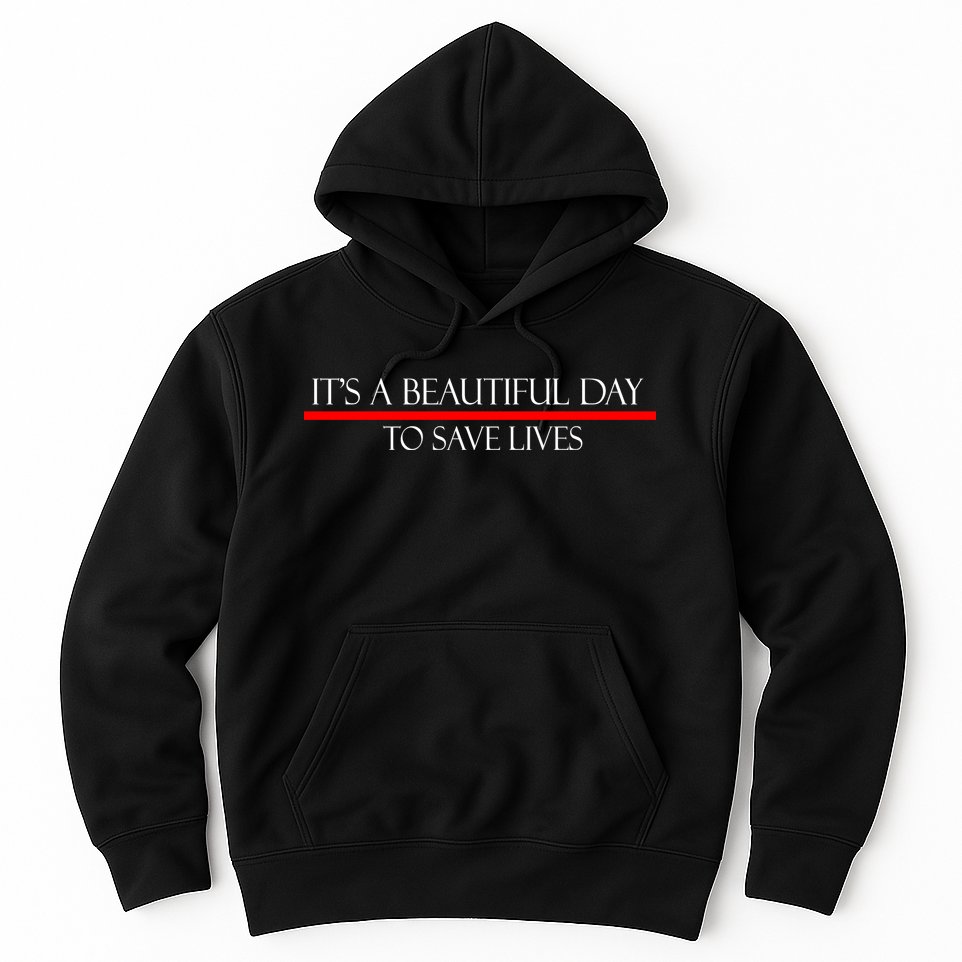 It's A Beautiful Day To Save Lives Hoodie