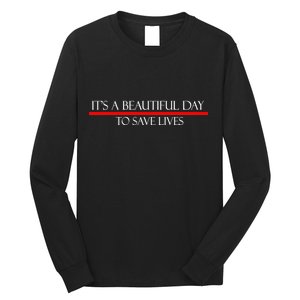 It's A Beautiful Day To Save Lives Long Sleeve Shirt